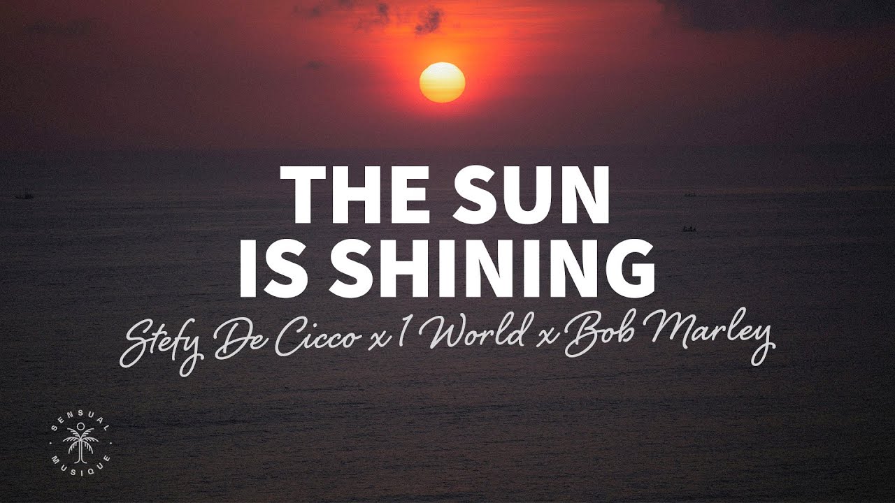Stefy De Cicco x 1 World x Bob Marley - The Sun Is Shining (Lyrics)