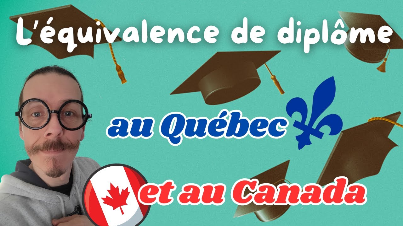 Immigrer au CANADA 🇨🇦 : L'ÉQUIVALENCE de DIPLÔMES 🎓 [Québec et Canada] 