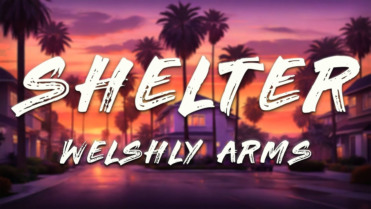 Welshly Arms - Shelter (Lyrics)