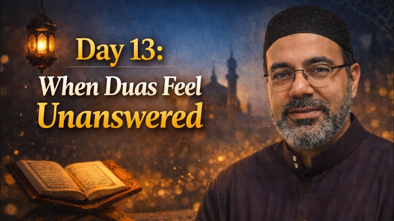 Day 13: When Duas Feel Unanswered | Ramadan Series