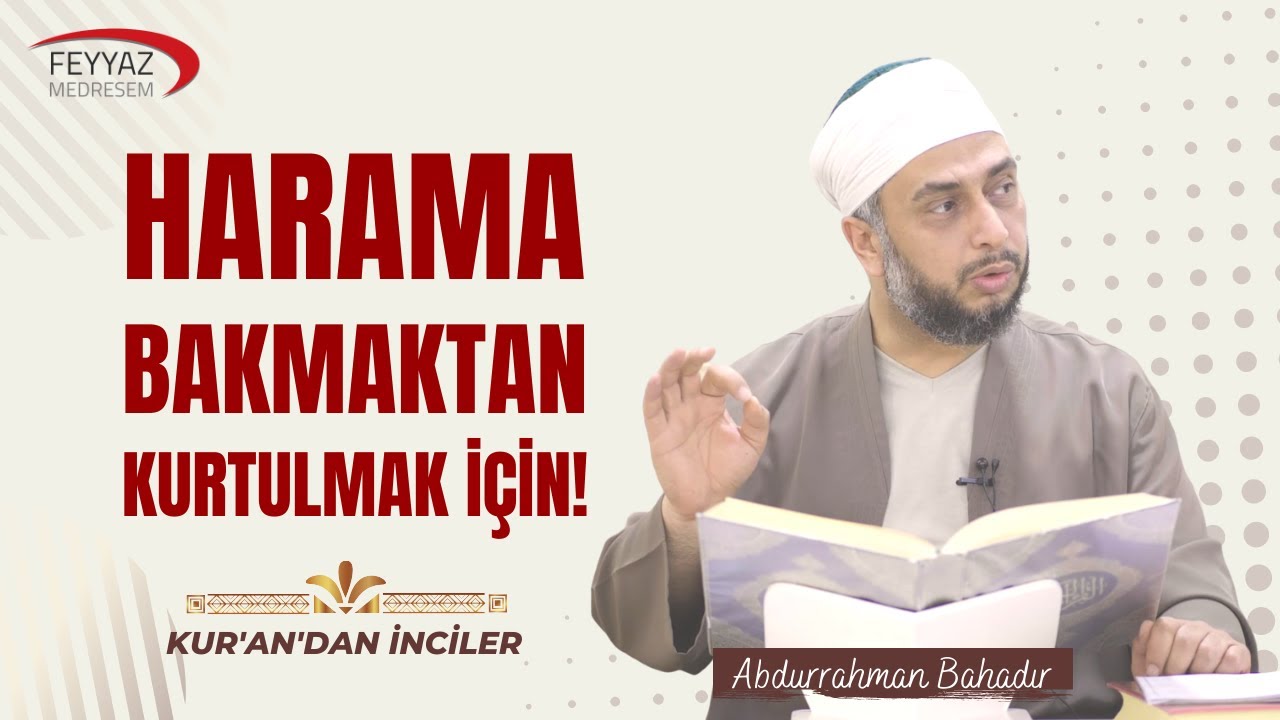 Harama bakmaktan kurtulmak için...