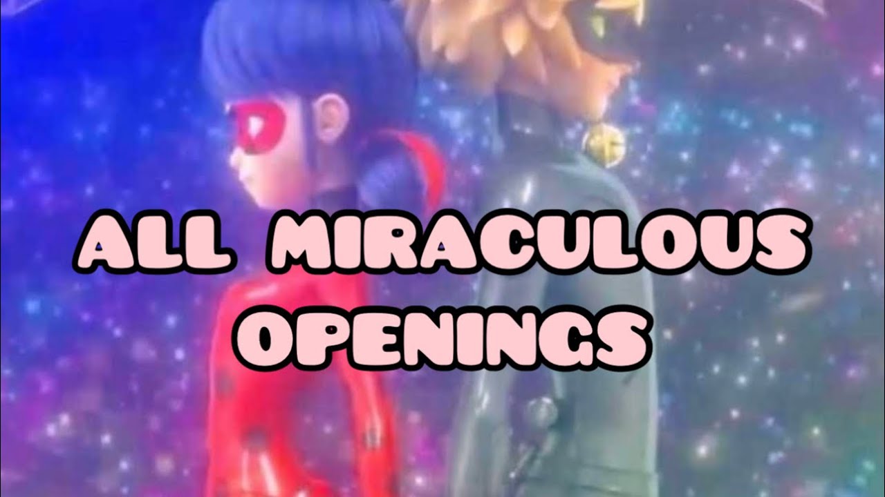 ALL MIRACULOUS LADYBUG OPENINGS FROM SEASON 1-5
