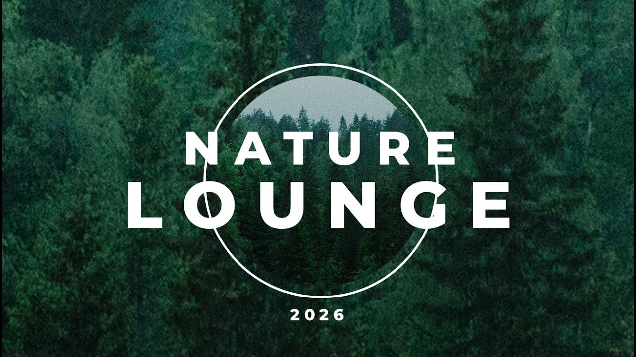 Nature Lounge · [Lounge Music for Calm Vibes] Deep focus to Study / Work