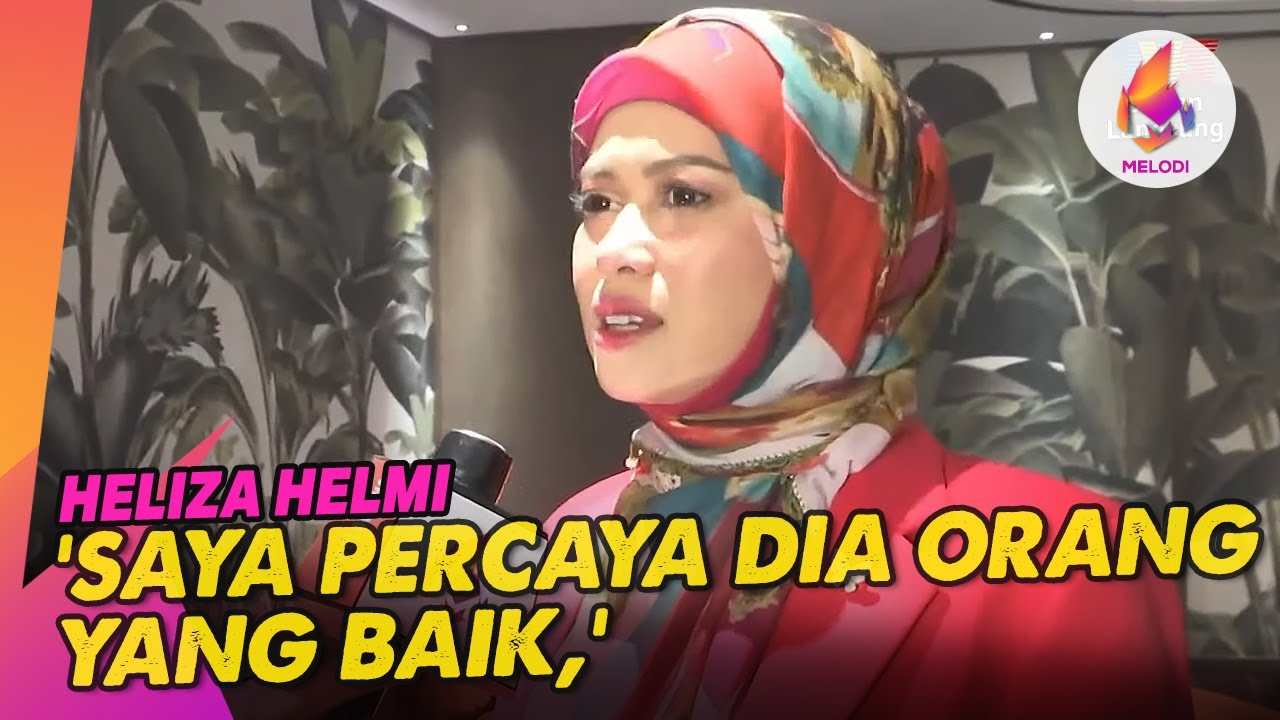 'Saya Percaya Dia Orang Yang Baik,' Kata Heliza Helmi | Melodi (2024)