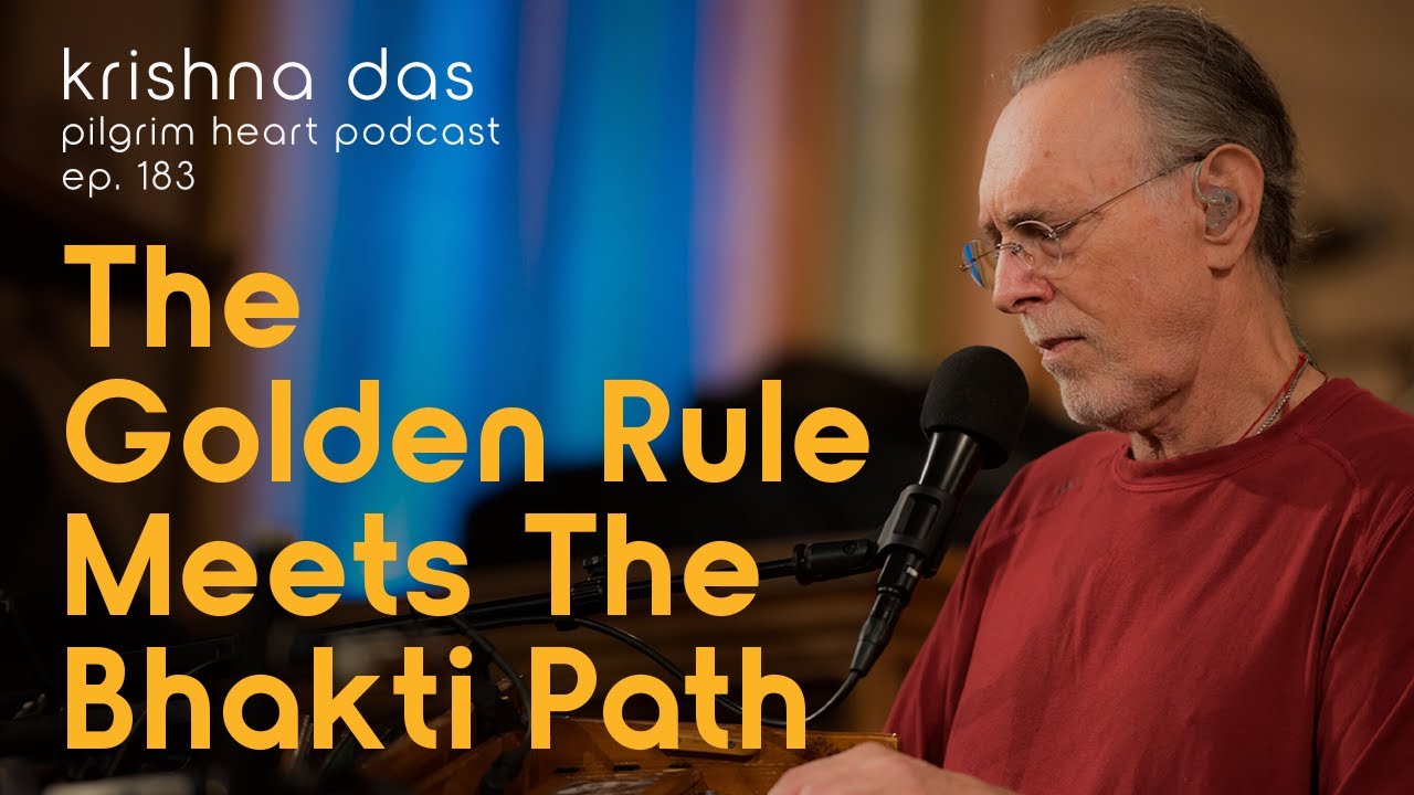Krishna Das: The Golden Rule Meets The Bhakti Path | Pilgrim Heart Podcast Ep. 183