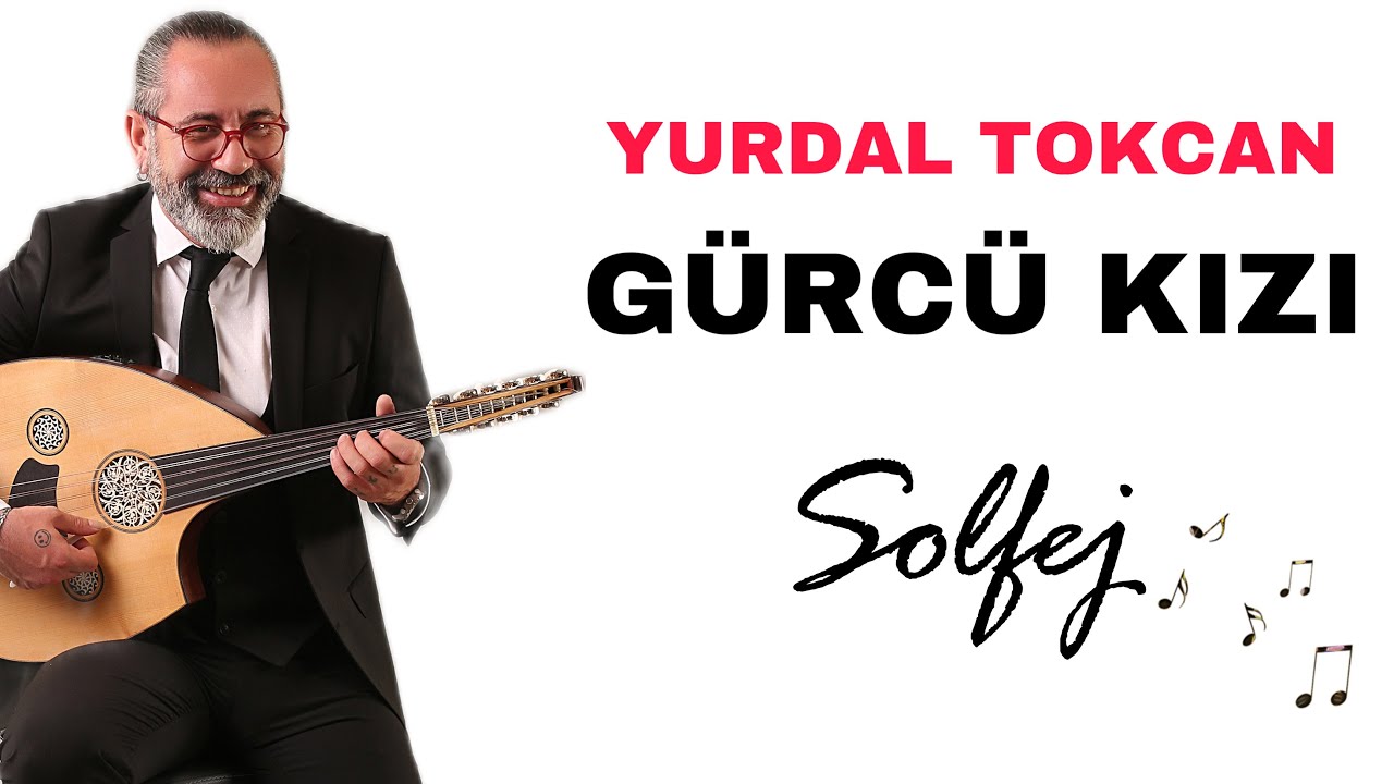 GÜRCÜ KIZI- YURDAL TOKCAN / Solfeji ve Ud ile icrası / UD DERSİ 256