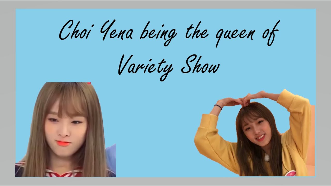 Izone choi yena the queen of the variety show