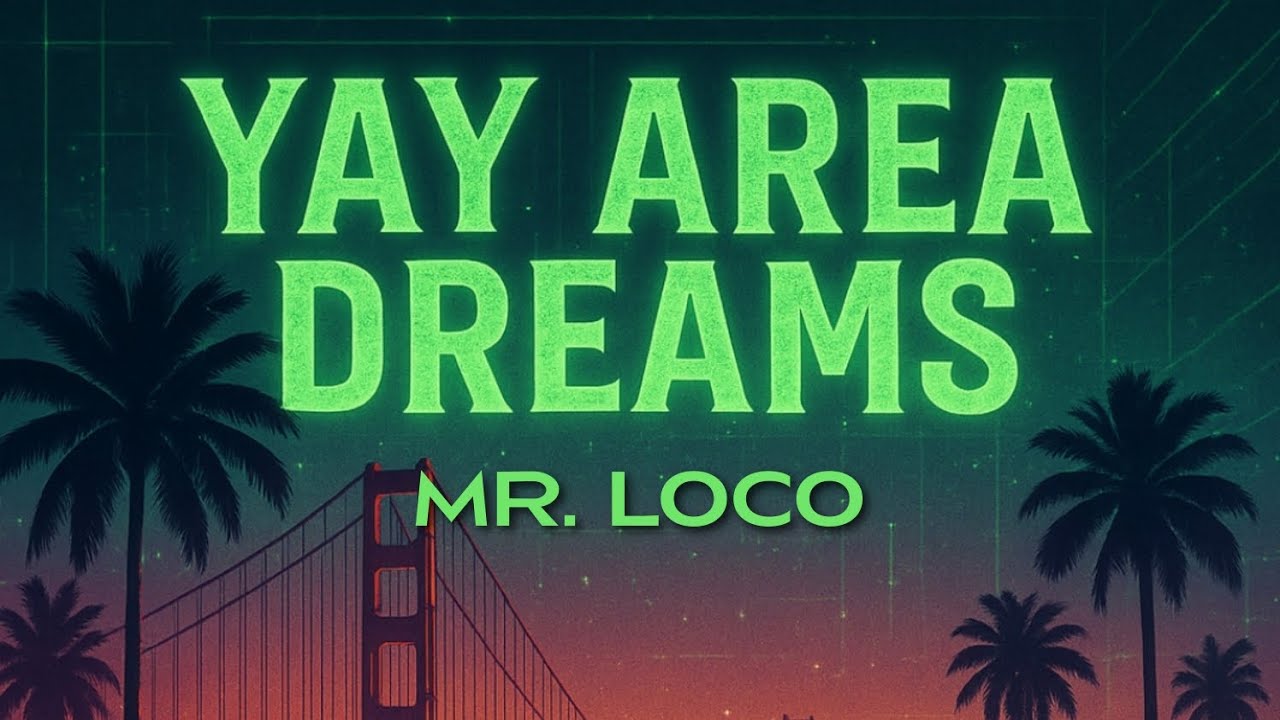 New R&B 2025 | Yay Area Dreams – Mr. Loco (Bay Area Anthem)