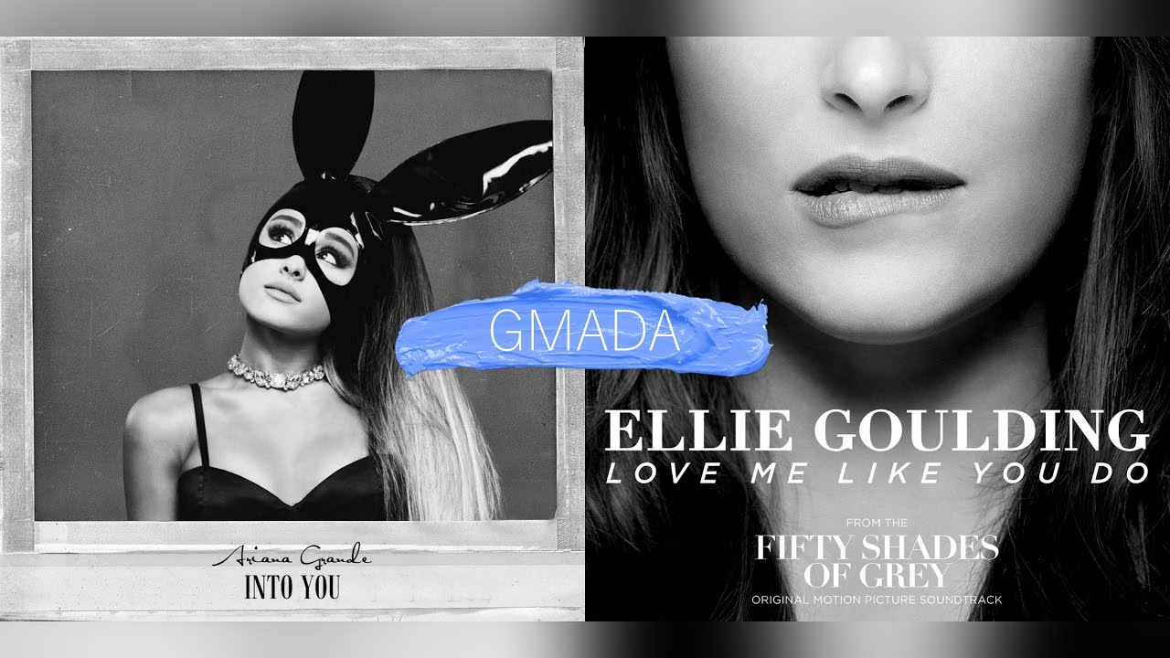 Into You + Love Me Like You Do - Ariana Grande & Ellie Goulding (Mashup)