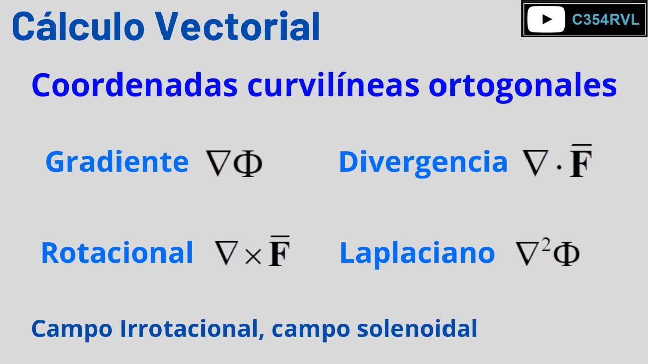CV. Gradiente, laplaciano, rotacional y divergencia en coordenadas curvilíneas ortogonales
