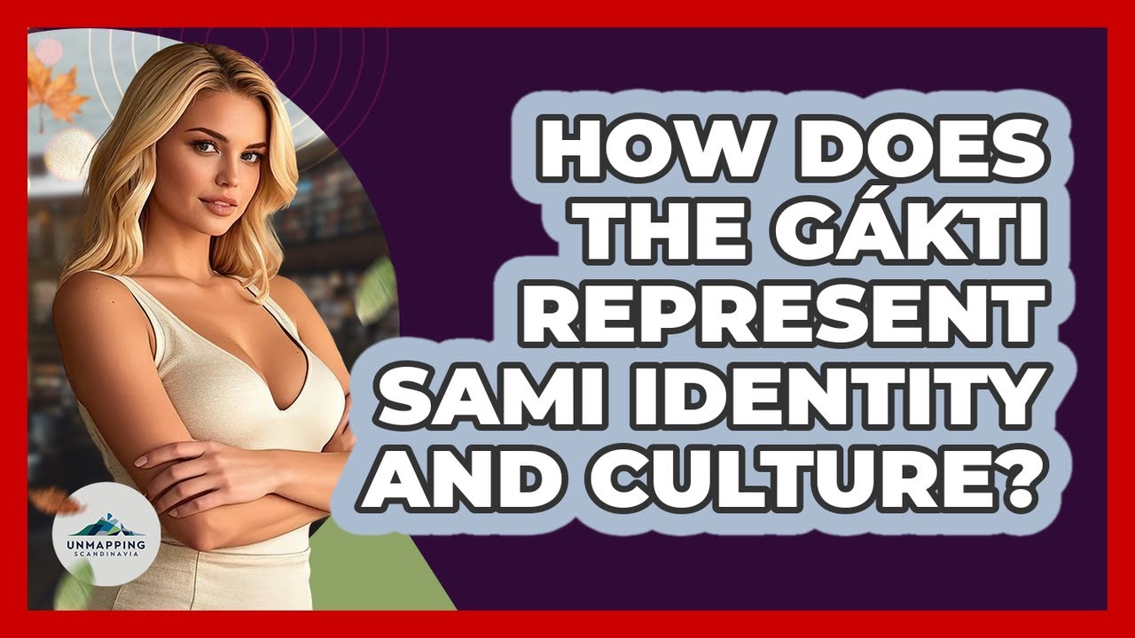 How Does The G&aacute;kti Represent Sami Identity And Culture? - Unmapping Scandinavia