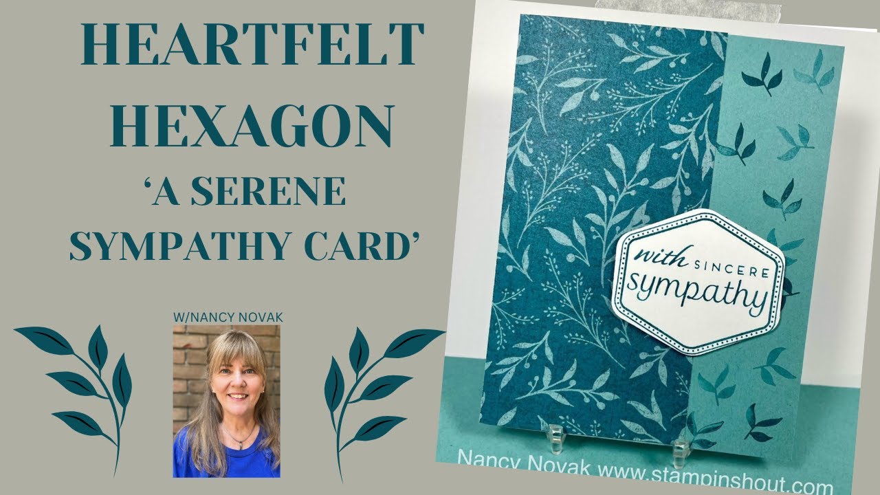 Heartfelt Hexagon Tutorial 3: Simple & Serene Sympathy Card  (a 4 minute video)