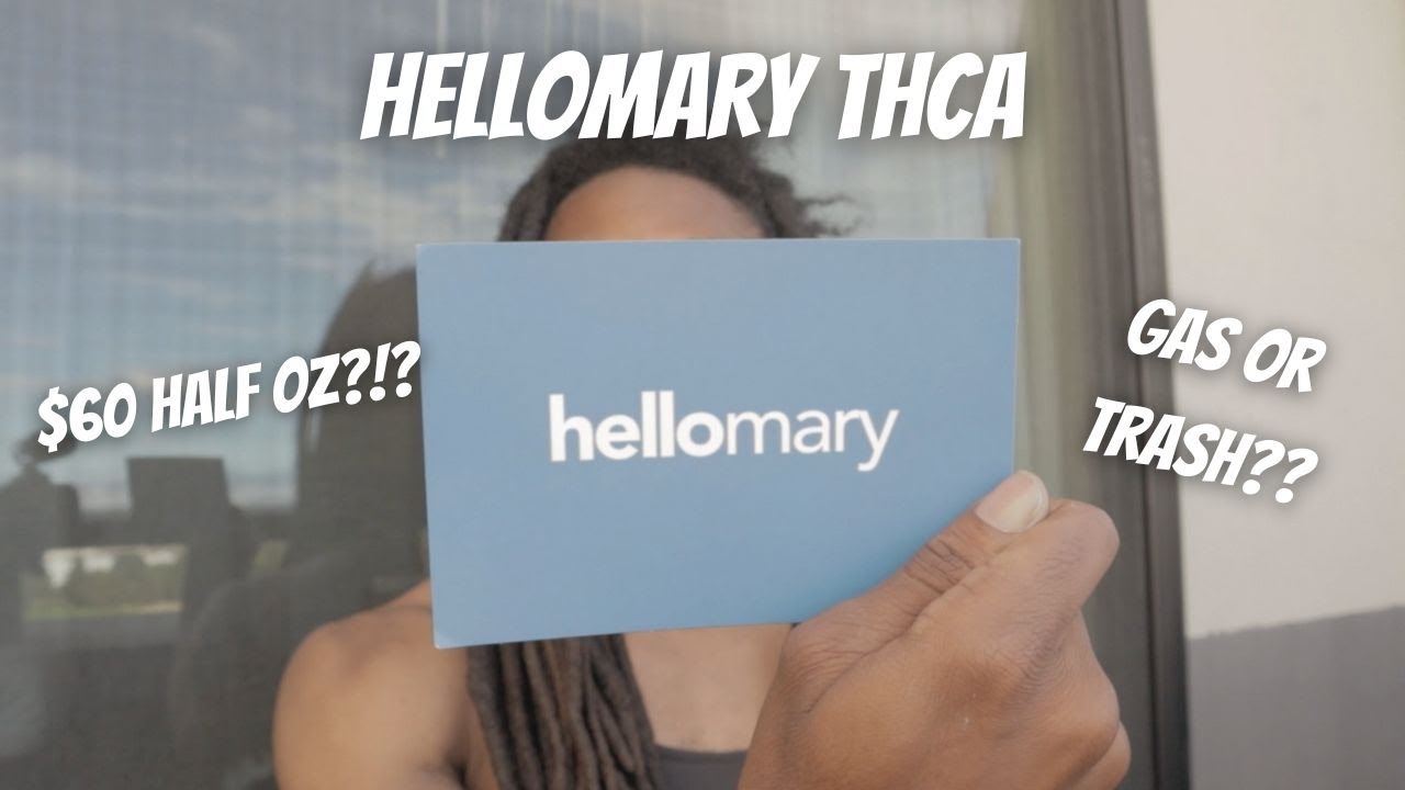 HELLOMARY THCA REVIEW GAS OR TRASH????