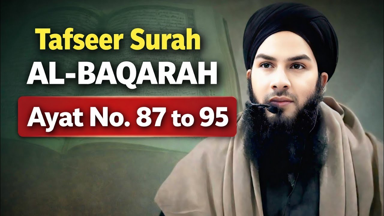 Tafseer Surah AL-Baqarah Verse no. 87 to 95 By Maulana Sajid Mazahiri Sb 