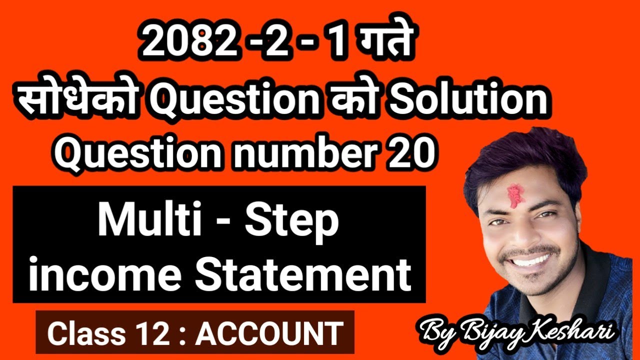Multi Step Income Statement Solution 2082 || Question number 20 || NEB || By bIjay Keshari