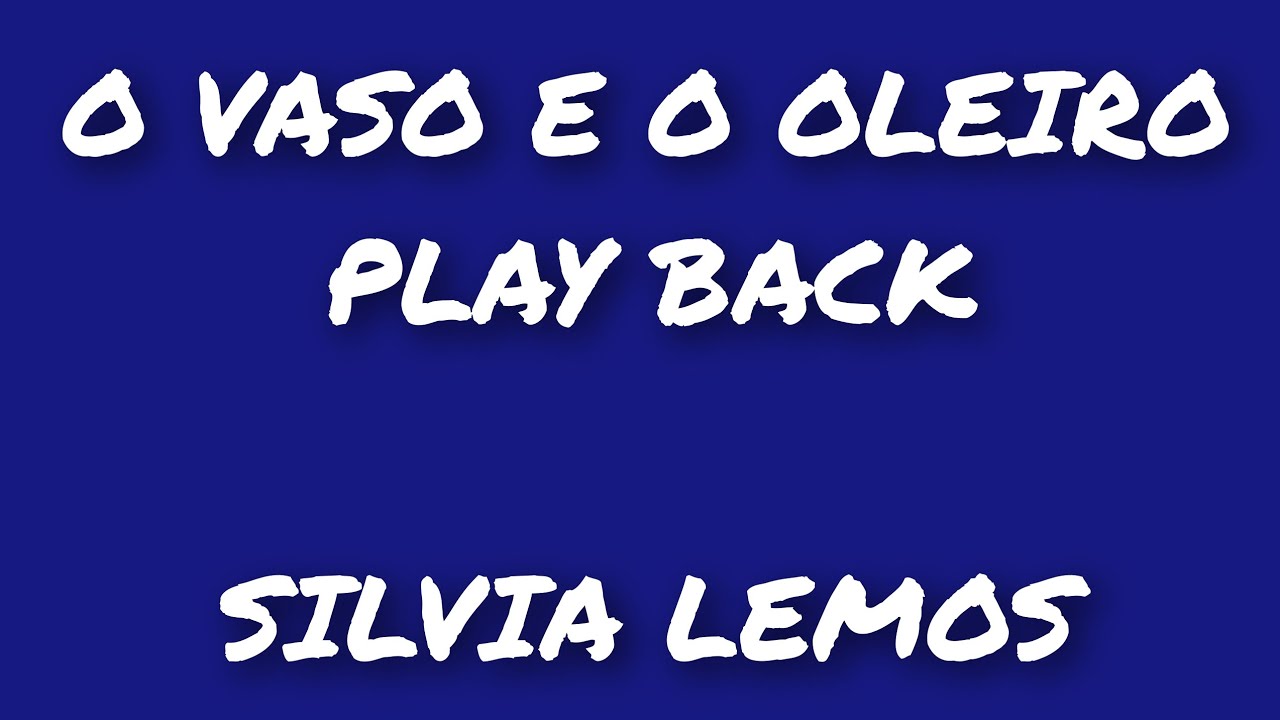Silvia Lemos (PLAY BACK) O vaso e o Oleiro 