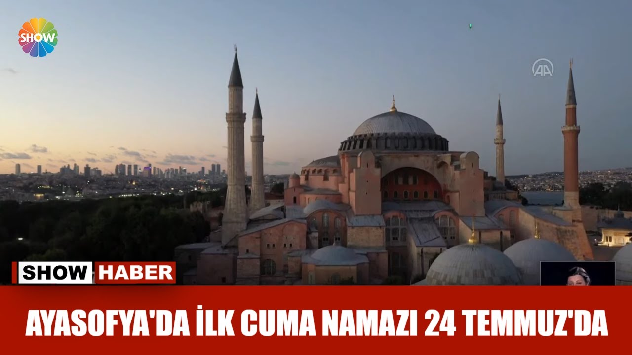 Ayasofya'da ilk cuma namazı 24 Temmuz'da