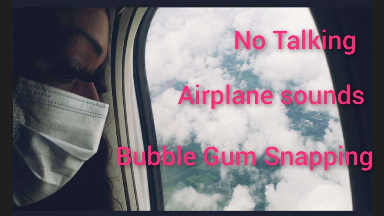 ASMR BUBBLE GUM SOUNDS | PLANE RIDING DOWN THE RUNWAY | PLANE IN THE AIR