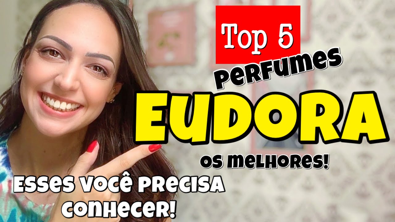 MELHORES PERFUMES FEMININOS DA EUDORA | TOP 5