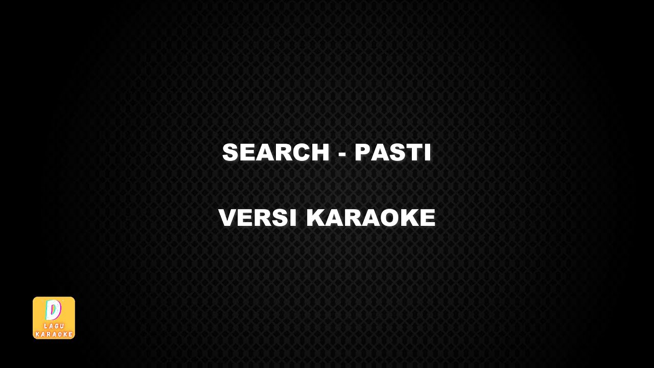 (KARAOKE) SEARCH - PASTI (Versi Original)