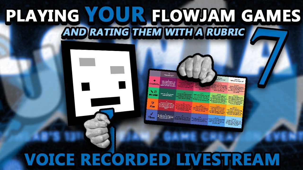 Playing YOUR flowjam games and rating them with a rubric 7!
