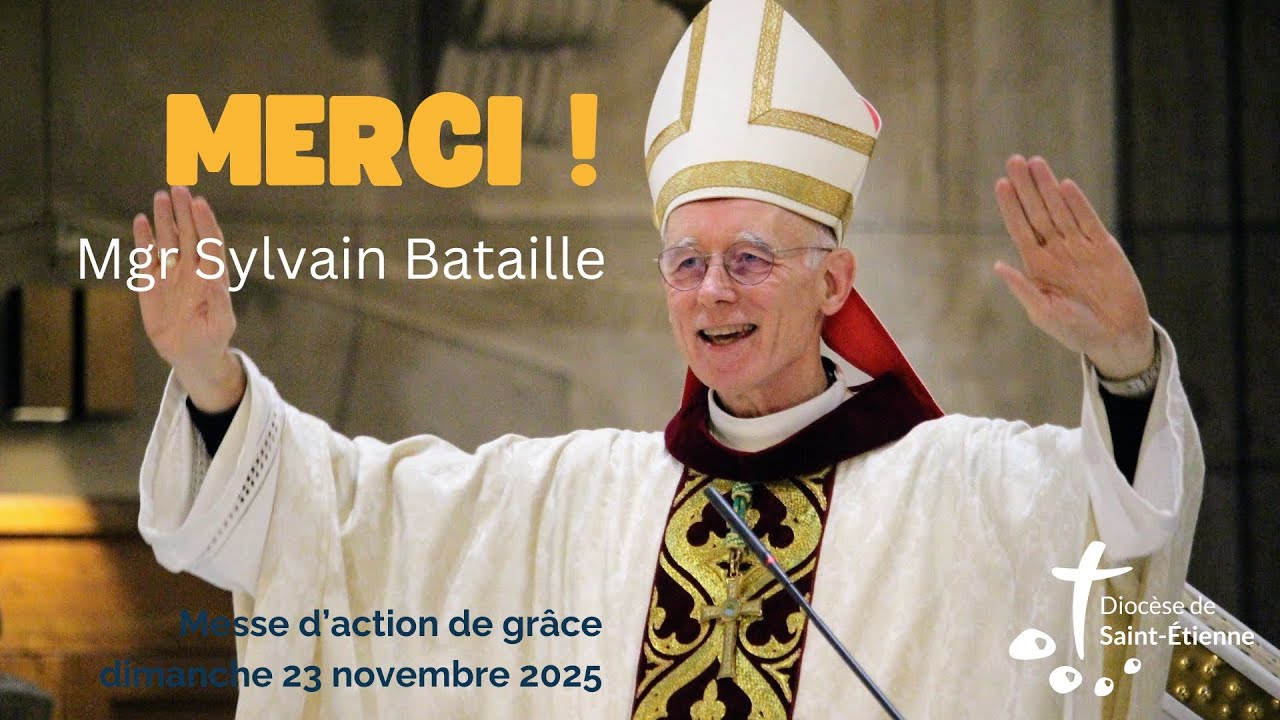 Merci Mgr Sylvain Bataille - Remerciements et envoi de la messe d'action de grâce