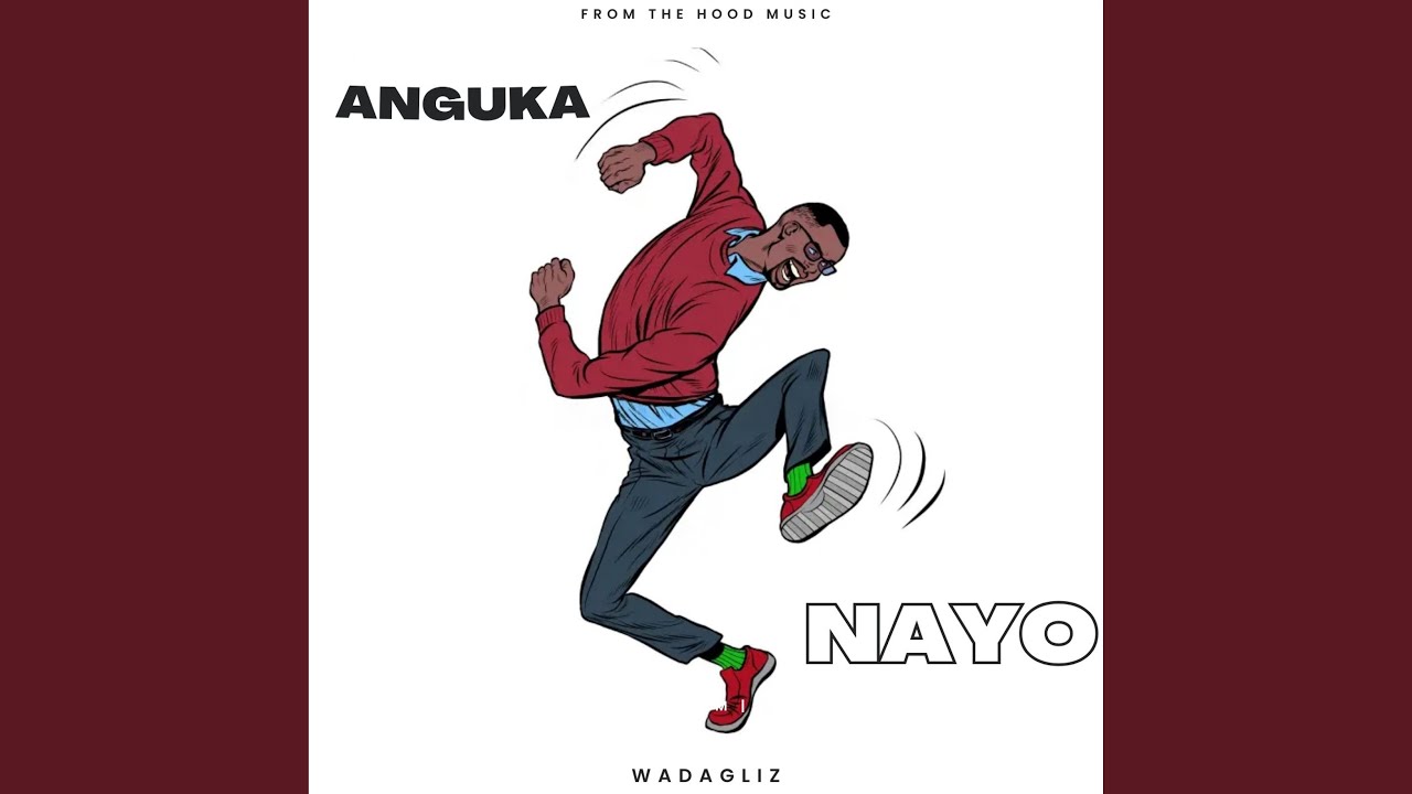 ANGUKA NAYO (WADAGLIZ) (feat. WADAGLIZKE)