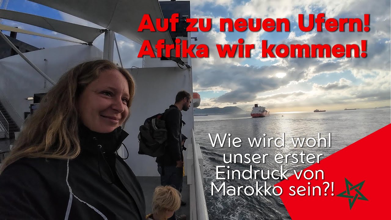 Unser Ankommen in Marokko. Neuer Kontinent Afrika. Wochenrückblick einer Weltreise-Familie im Exmo.