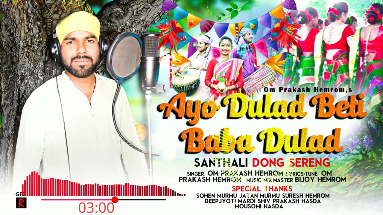 AYO DULAR BETI BABA DULAR //SANTALI TRADITIONAL DONG SONG///BY OOMPRAKASH HEMROM.....