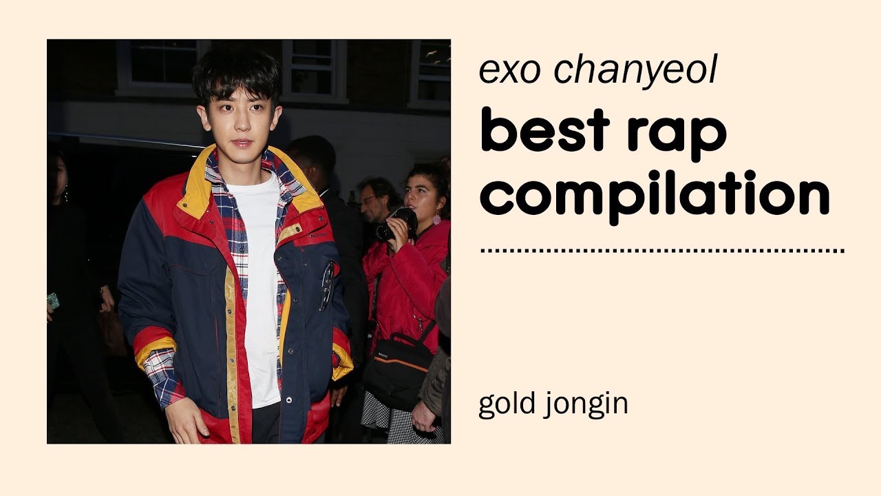 EXO CHANYEOL BEST RAP COMPILATION W/ LYRICS (2012-2018)