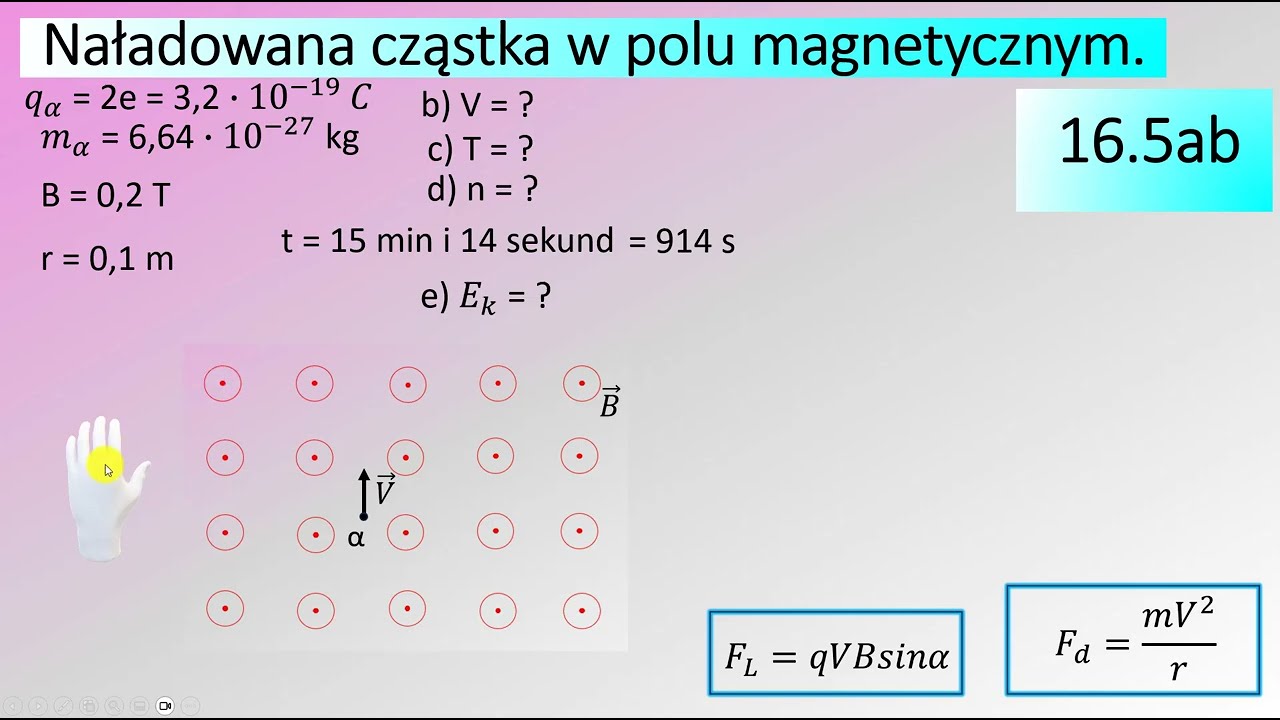 16.5 Cząstka alfa o masie 6,64 razy 10^-27 kg porusza się w jednorodnym polu magnetycznym o wartości