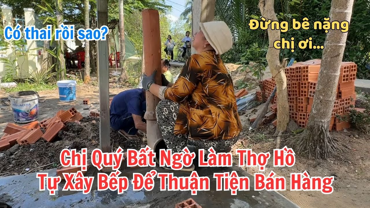 Chị Quý Bất Ngờ Làm Thơ Hồ. Tự Tay Xây Bếp Để Thuận Tiện Bán Hàng Ai Cũng Cản Vì Lý Do Bất Ngờ