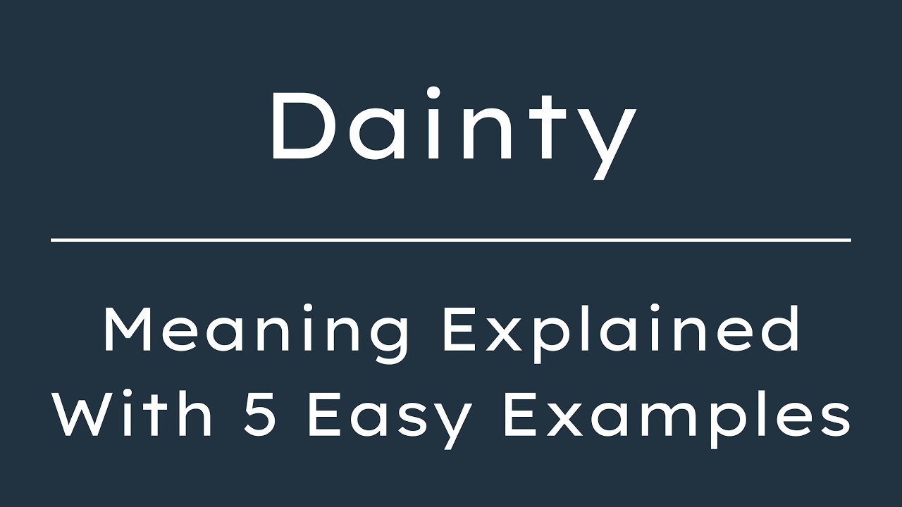 Dainty Meaning | What Does Dainty Mean? | Define Dainty, Pronunciation & Synonyms