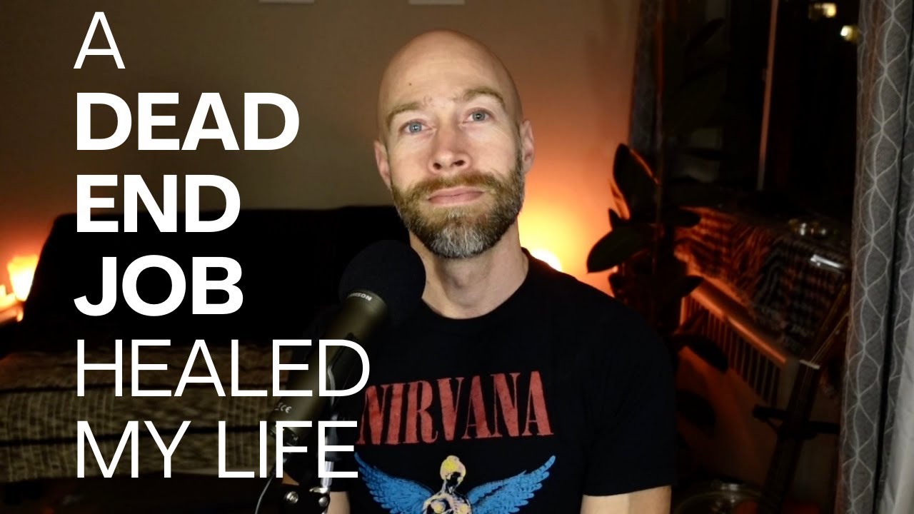 A dead end job healed my life