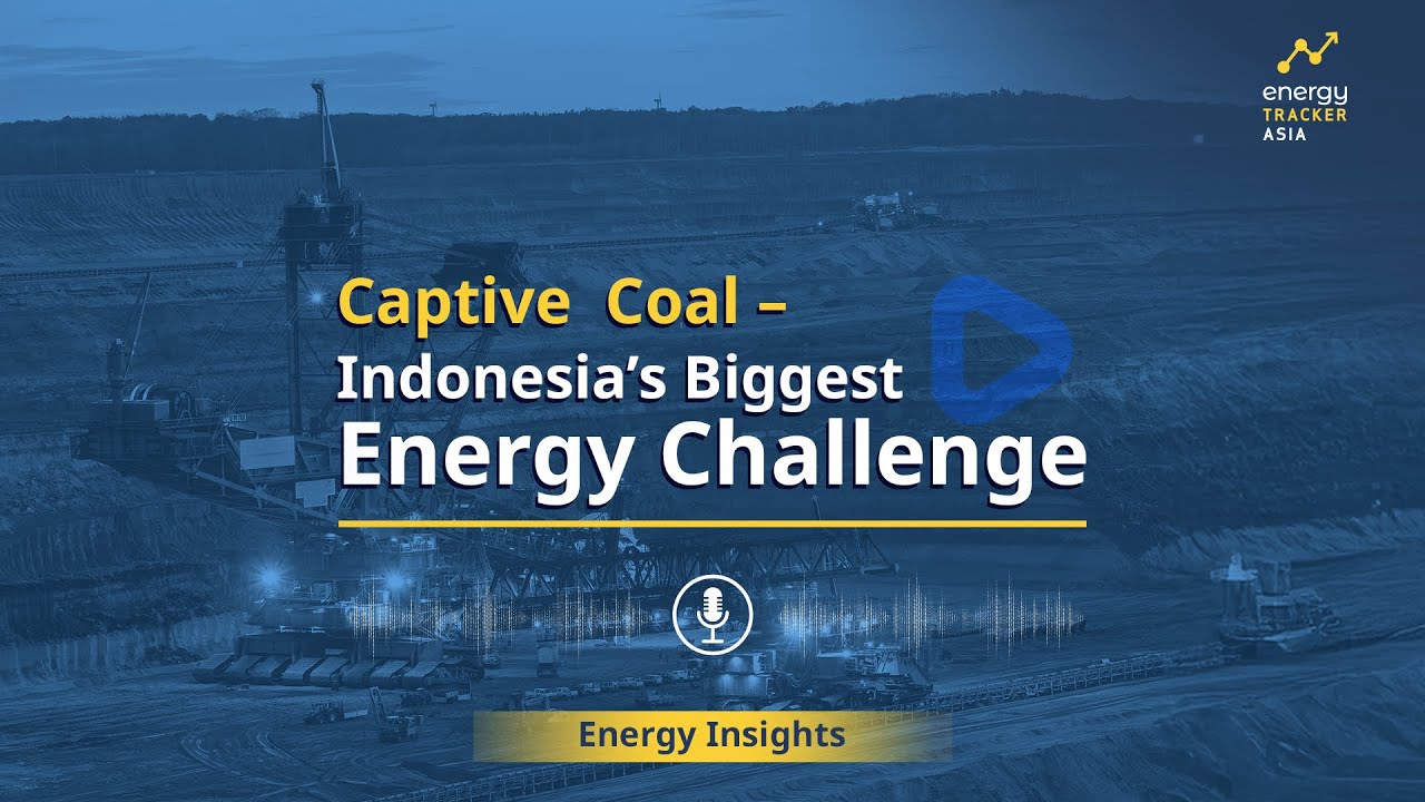 Captive Coal &ndash; Indonesia&rsquo;s Biggest Energy Challenge