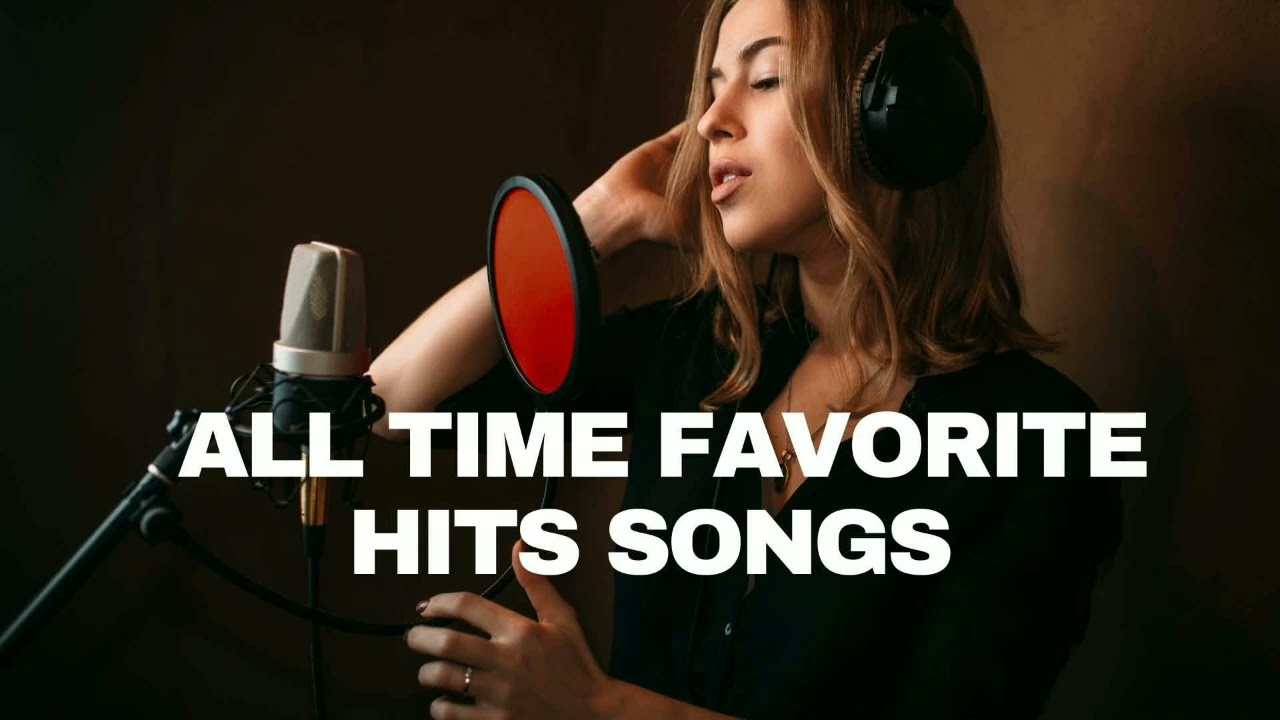 All time favorite hits songs