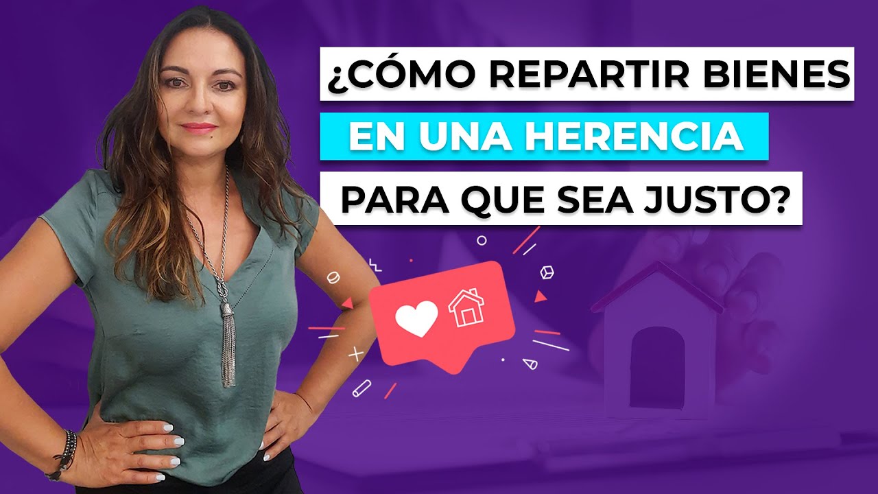 ¿Cómo repartir BIENES en una HERENCIA para que sea justo? 🔘 Ximena Sepúlveda