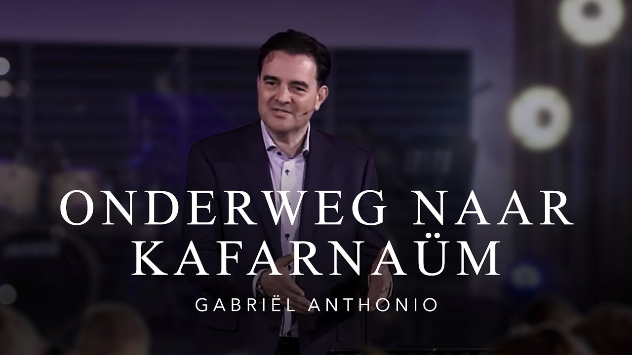 Gabriël Anthonio | Onderweg naar Kafarnaüm | VBG Nehemia Dokkum