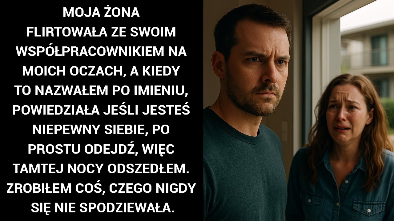 Moja Żona Flirtowała Ze Swoim Współpracownikiem Na Moich Oczach, A Kiedy To Nazwałem Po Imieniu...