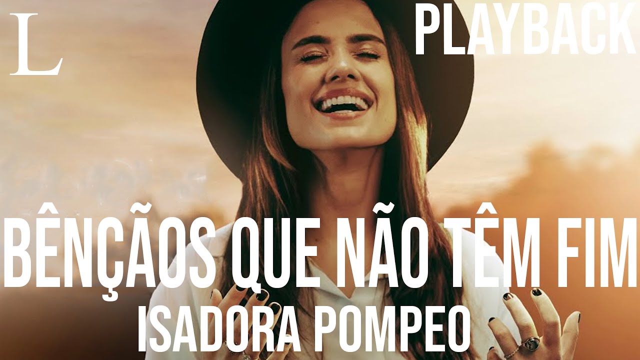 Bênçãos Que Não Têm Fim - Isadora Pompeo Playback Letra (Counting My Blessings)