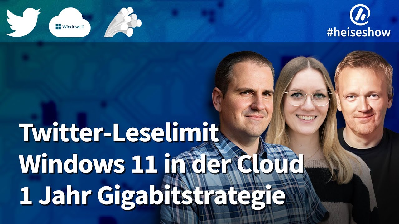 #heiseshow: Twitter-Leselimit, Windows 11 in der Cloud, 1 Jahr Gigabitstrategie