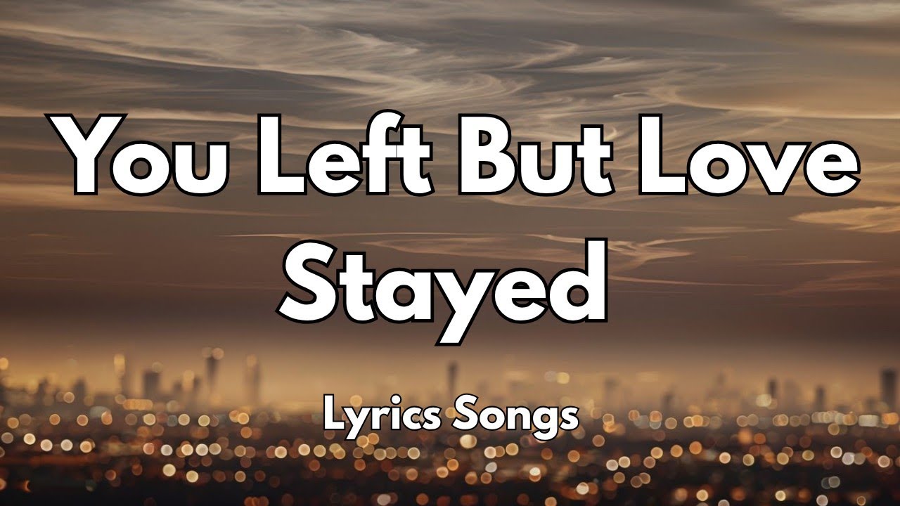You Left But Love Stayed💋(Lyrics) New Best Love Romantic English Songs 2025