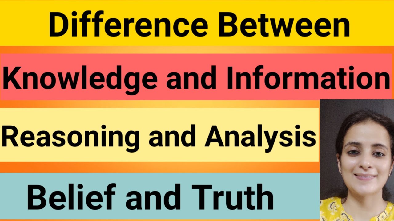 Distinction between Knowledge & Information/Belief and Truth / Reasoning and Analysis B.Ed.2