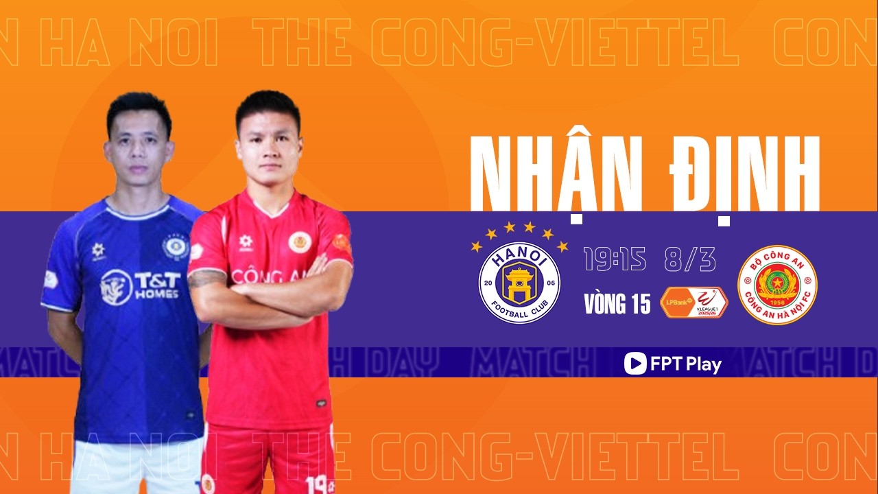 NHẬN ĐỊNH: HÀ NỘI - CÔNG AN HÀ NỘI | DERBY KHÔNG KHOAN NHƯỢNG, QUYẾT CHIẾN VÌ LÒNG KIÊU HÃNH