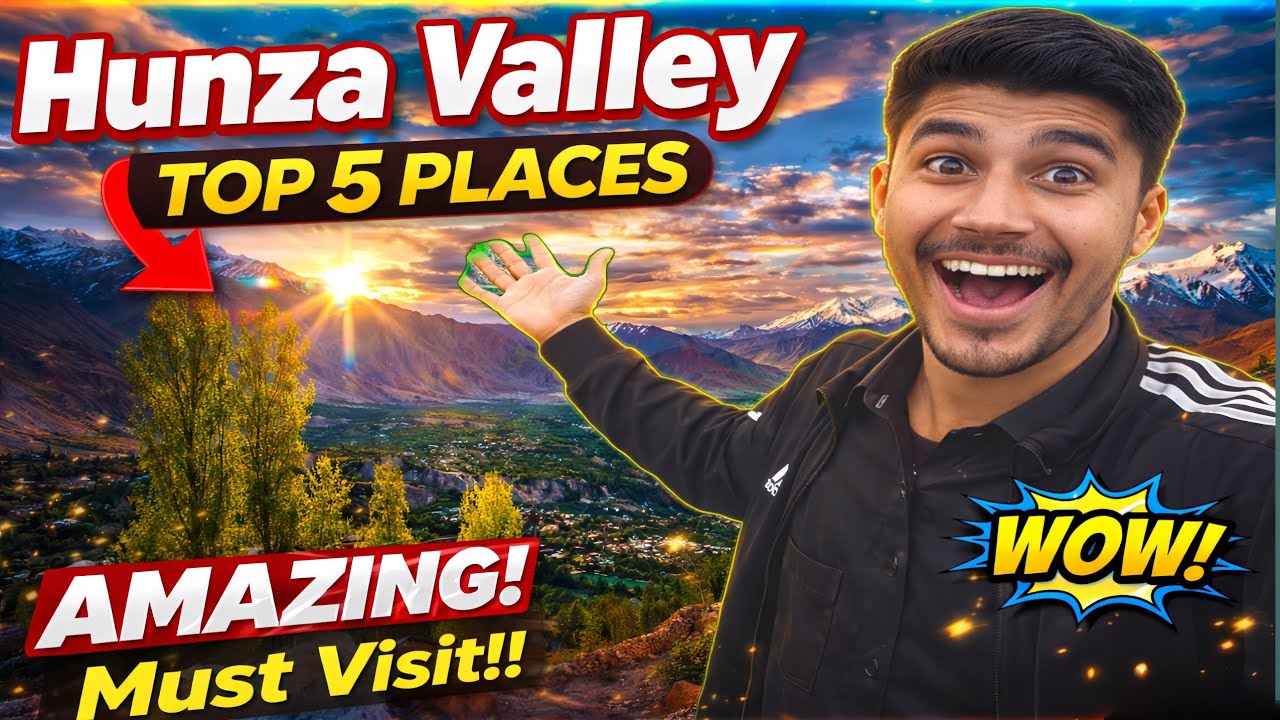 Top 5 Most Beautiful Places in Hunza Valley | Pakistan Travel Guide