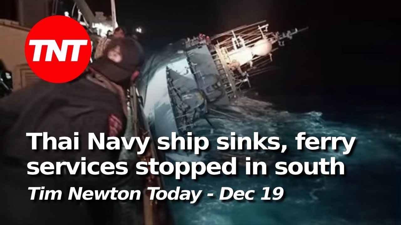 Thai Navy ship sinks, bad weather in the south, major political defections - TNT Dec 19