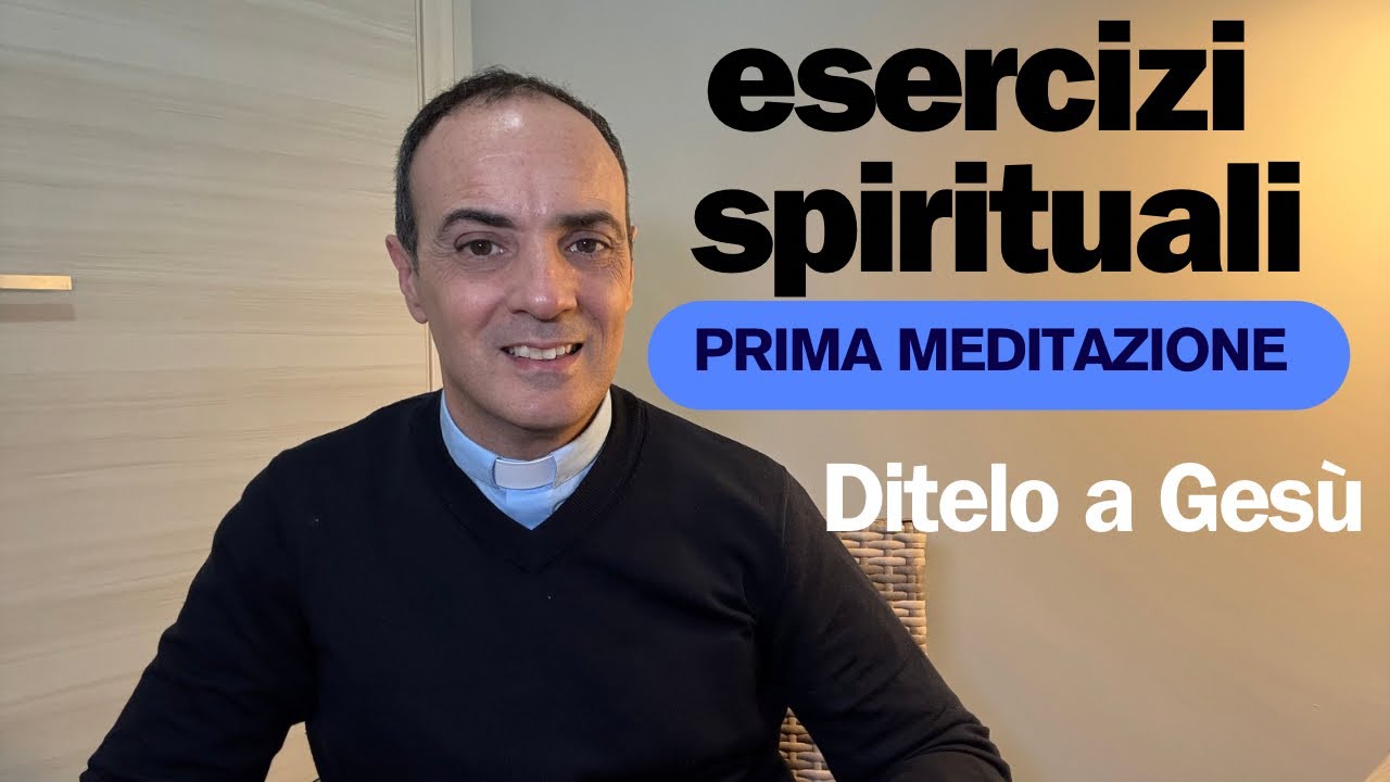Esercizi spirituali di Quaresima- Prima meditazione - 31 Marzo 2025 - Ditelo a Gesù