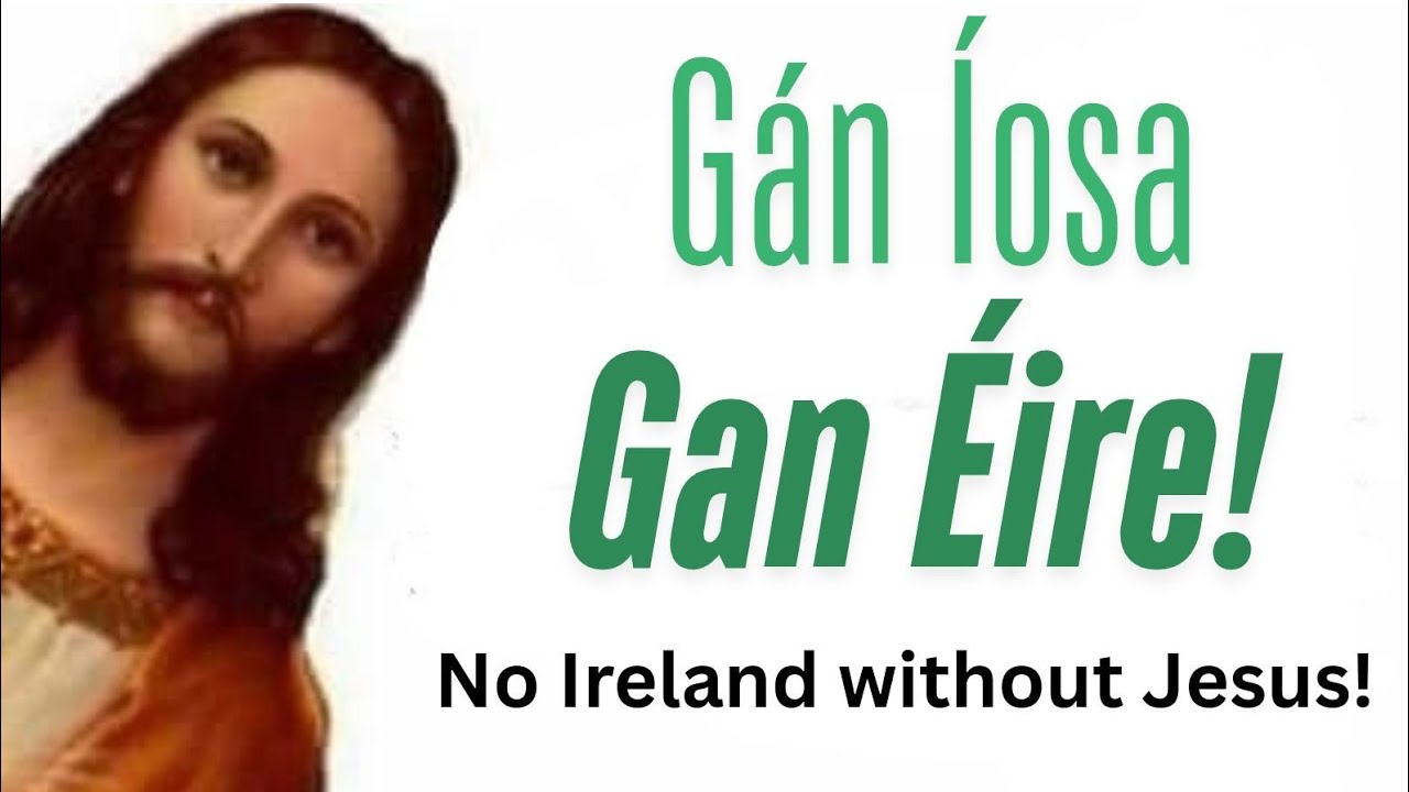 No Ireland Without Jesus - Gan &Iacute;osa Gan &Eacute;ire.