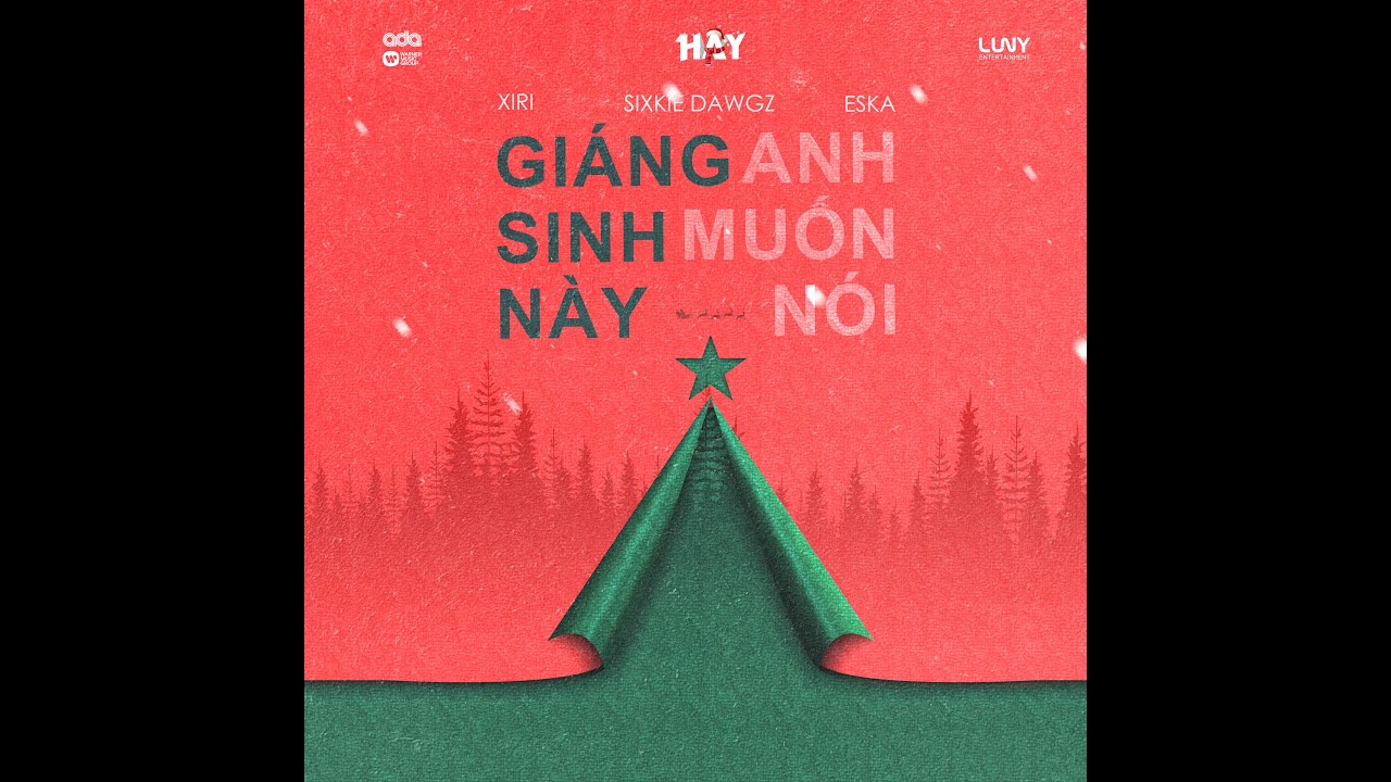 Gi&aacute;ng sinh n&agrave;y anh muốn n&oacute;i | ESKA  @sixkiedawgz @HEYXIRI  | official music video