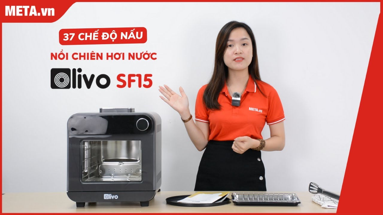 Khám phá Nồi chiên hơi nước Olivo SF15 37 chức năng: Không những chiên mà còn hấp được | META.vn